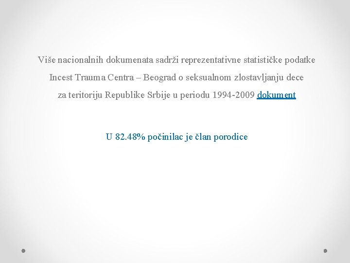 Više nacionalnih dokumenata sadrži reprezentativne statističke podatke Incest Trauma Centra – Beograd o seksualnom