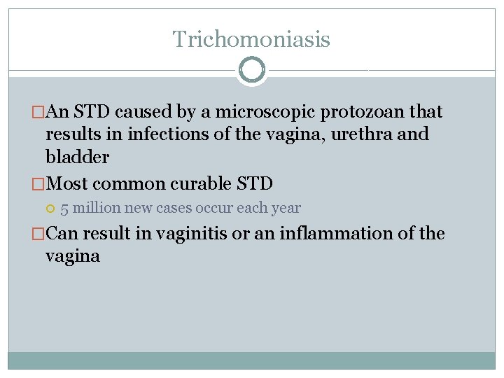 Trichomoniasis �An STD caused by a microscopic protozoan that results in infections of the