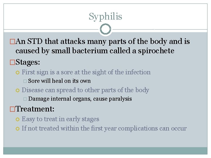 Syphilis �An STD that attacks many parts of the body and is caused by