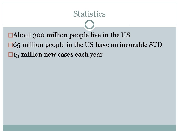 Statistics �About 300 million people live in the US � 65 million people in