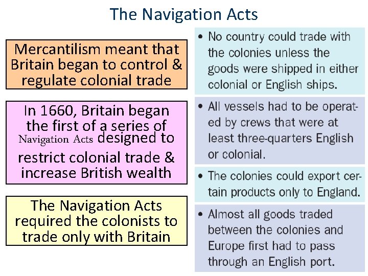 The Navigation Acts Mercantilism meant that Britain began to control & regulate colonial trade The Navigation Acts Mercantilism meant that Britain began to control & regulate colonial trade