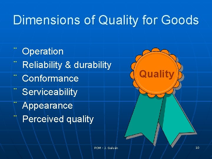 Dimensions of Quality for Goods ¨ ¨ ¨ Operation Reliability & durability Conformance Serviceability