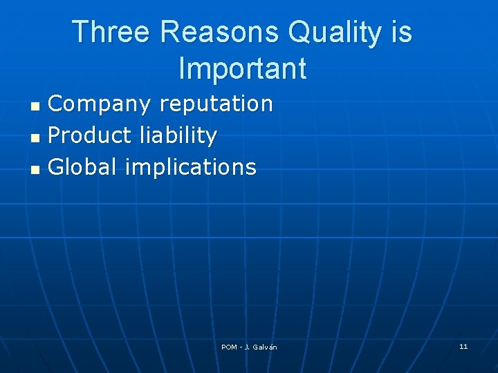 Three Reasons Quality is Important Company reputation n Product liability n Global implications n
