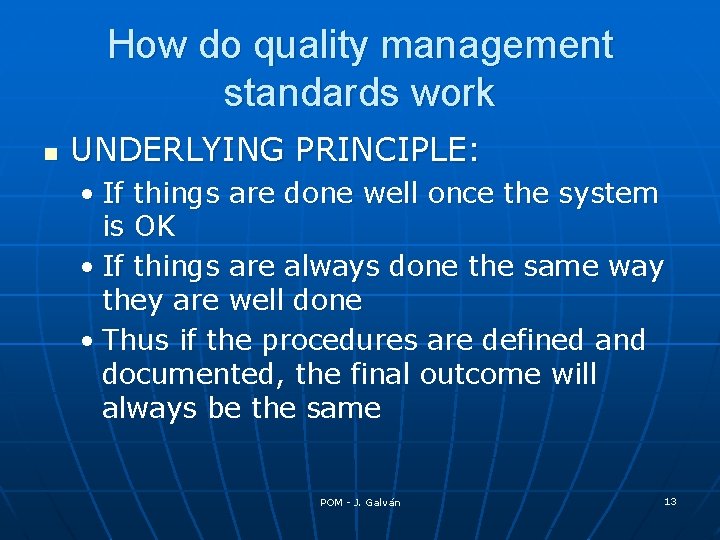 How do quality management standards work n UNDERLYING PRINCIPLE: • If things are done How do quality management standards work n UNDERLYING PRINCIPLE: • If things are done