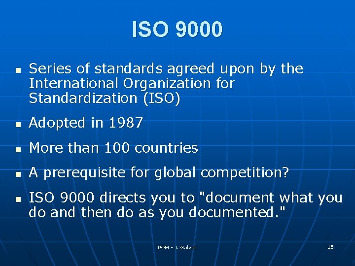 ISO 9000 n Series of standards agreed upon by the International Organization for Standardization