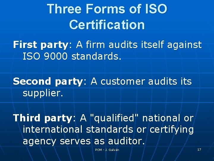 Three Forms of ISO Certification First party: A firm audits itself against ISO 9000