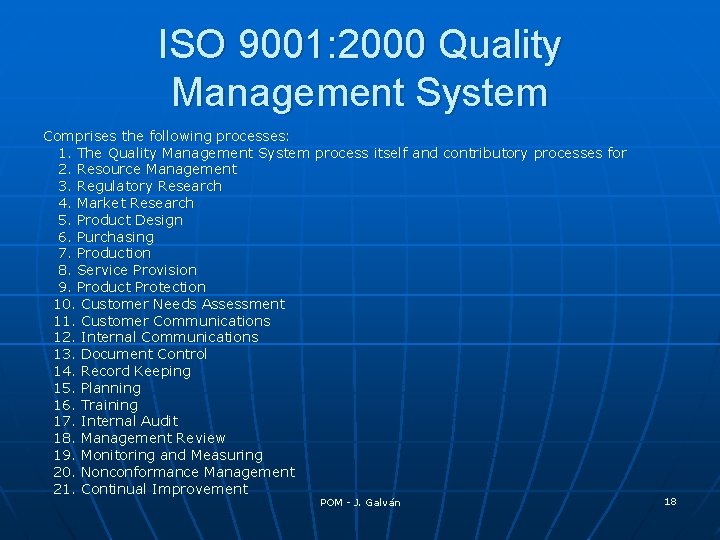 ISO 9001: 2000 Quality Management System Comprises the following processes: 1. The Quality Management