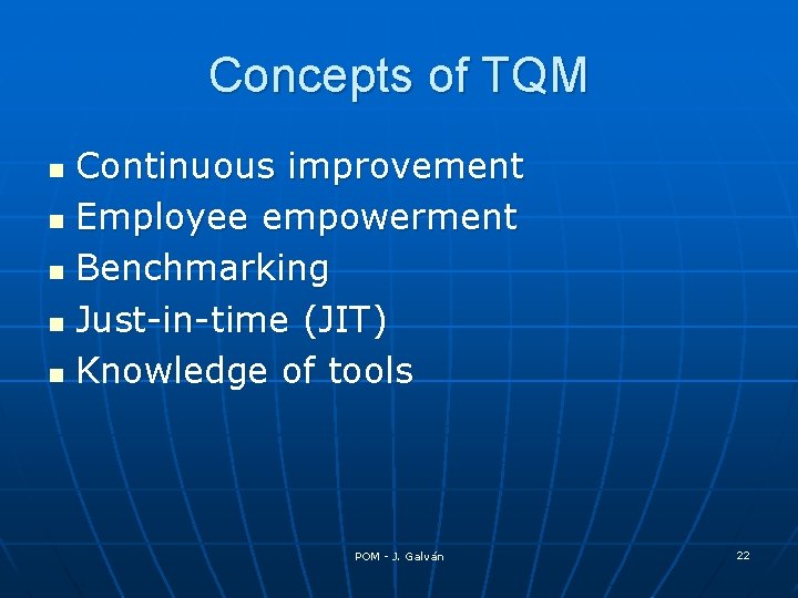 Concepts of TQM Continuous improvement n Employee empowerment n Benchmarking n Just-in-time (JIT) n