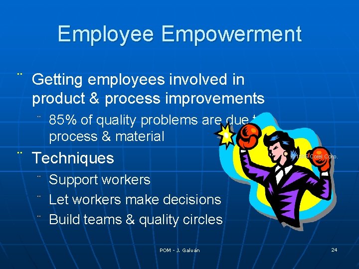 Employee Empowerment ¨ Getting employees involved in product & process improvements ¨ 85% of