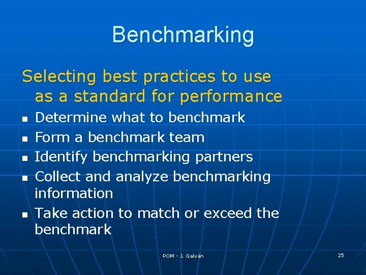 Benchmarking Selecting best practices to use as a standard for performance n n n