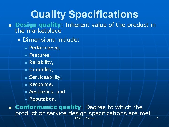 Quality Specifications n Design quality: Inherent value of the product in the marketplace •