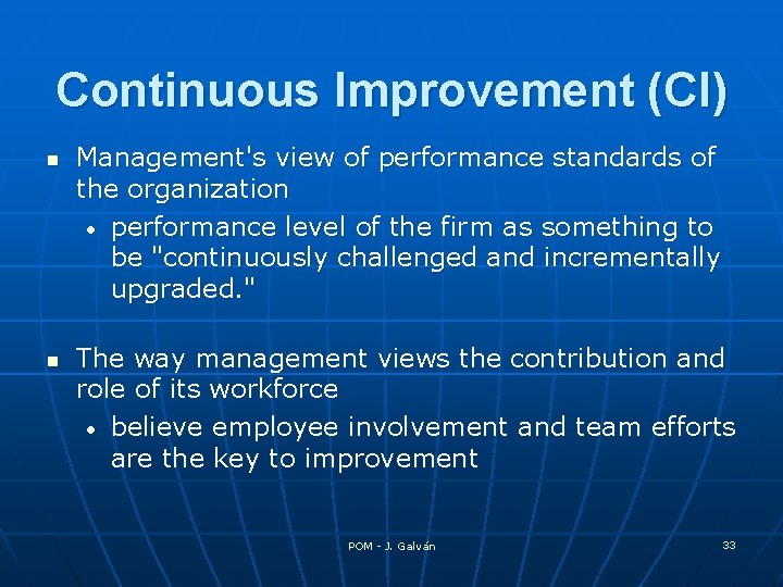 Continuous Improvement (CI) n n Management's view of performance standards of the organization •