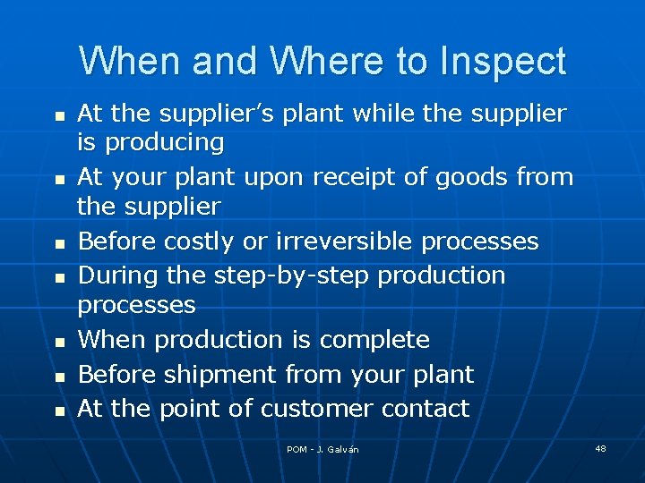 When and Where to Inspect n n n n At the supplier’s plant while