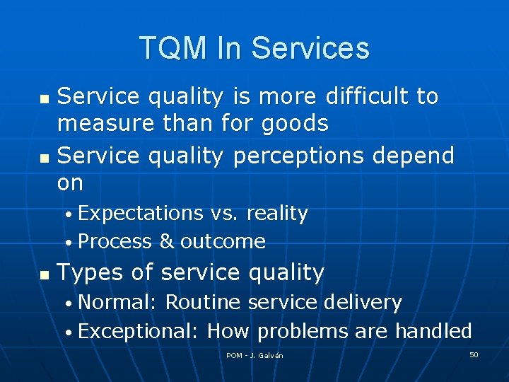 TQM In Services Service quality is more difficult to measure than for goods n