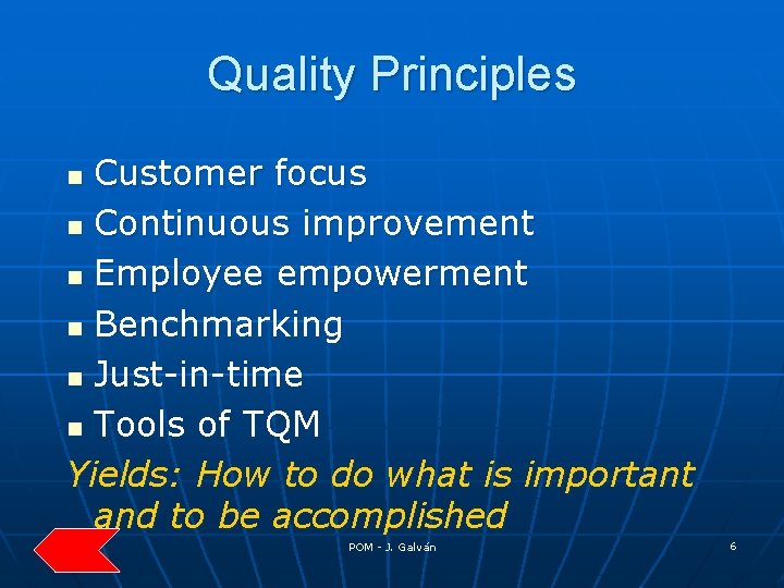 Quality Principles Customer focus n Continuous improvement n Employee empowerment n Benchmarking n Just-in-time