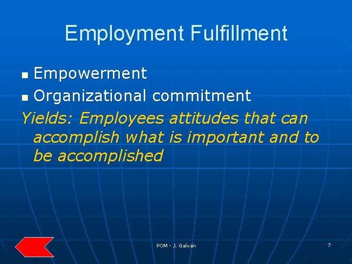 Employment Fulfillment Empowerment n Organizational commitment Yields: Employees attitudes that can accomplish what is