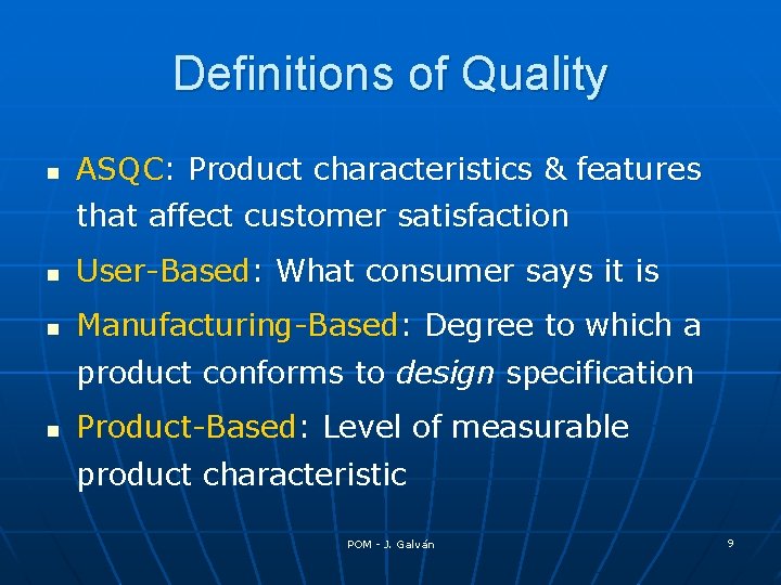 Definitions of Quality n ASQC: Product characteristics & features that affect customer satisfaction n Definitions of Quality n ASQC: Product characteristics & features that affect customer satisfaction n