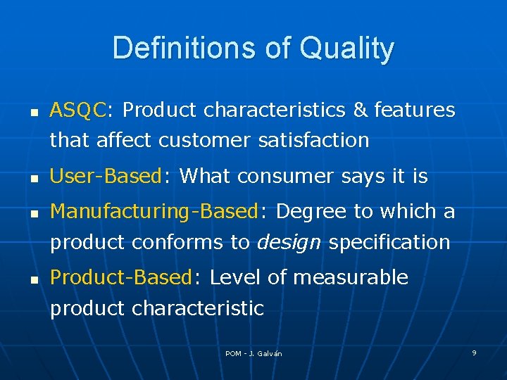 Definitions of Quality n ASQC: Product characteristics & features that affect customer satisfaction n