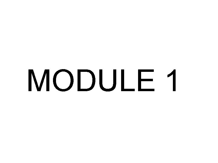 MODULE 1 