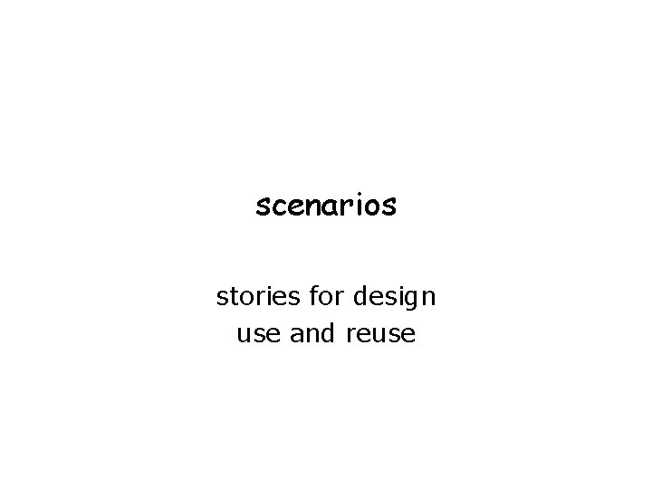 scenarios stories for design use and reuse 