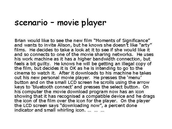 scenario – movie player Brian would like to see the new film “Moments of