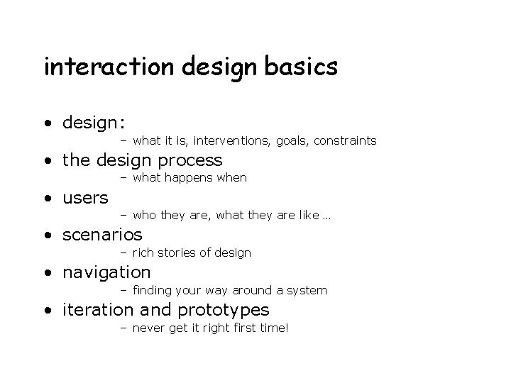 interaction design basics • design: – what it is, interventions, goals, constraints • the