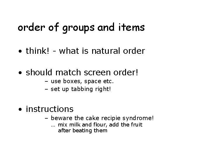 order of groups and items • think! - what is natural order • should