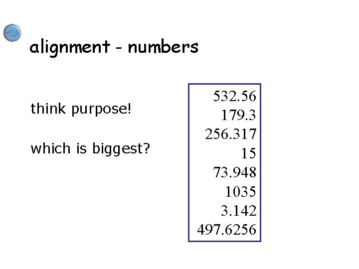 alignment - numbers think purpose! which is biggest? 532. 56 179. 3 256. 317