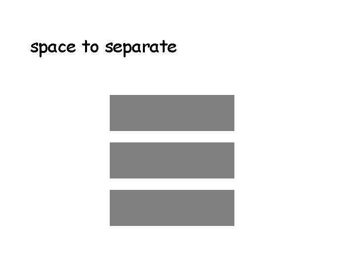 space to separate 