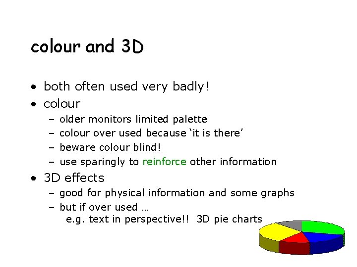 colour and 3 D • both often used very badly! • colour – –