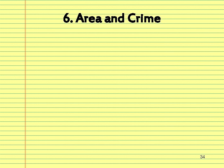 6. Area and Crime 34 