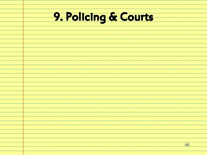 9. Policing & Courts 46 