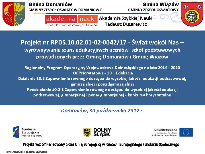 Gmina Domaniów GMINNY ZESPÓŁ OŚWIATY W DOMANIOWIE Gmina Wiązów GMINNY ZESPÓŁ OŚWIATOWY Akademia Szybkiej