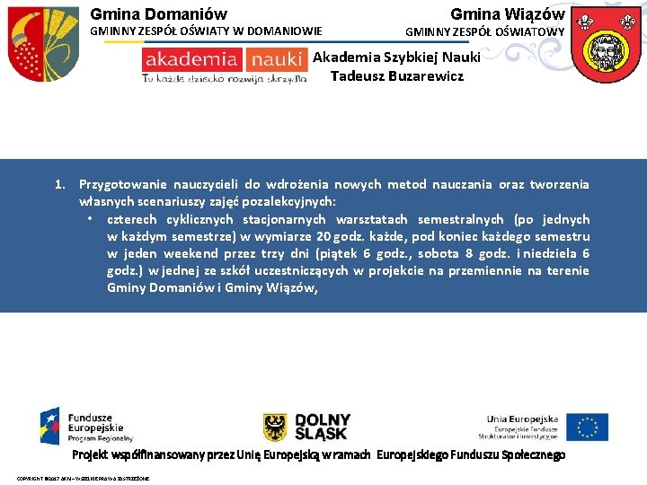 Gmina Domaniów GMINNY ZESPÓŁ OŚWIATY W DOMANIOWIE Gmina Wiązów GMINNY ZESPÓŁ OŚWIATOWY Akademia Szybkiej