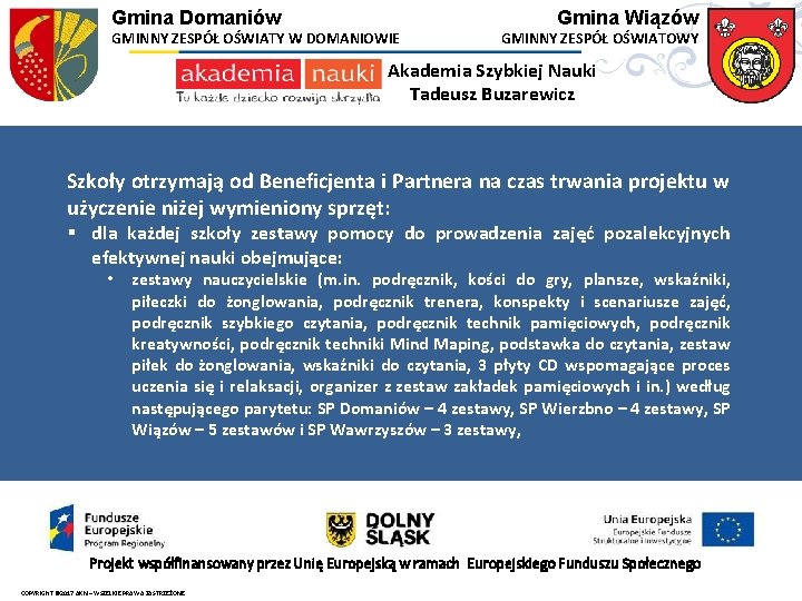 Gmina Domaniów GMINNY ZESPÓŁ OŚWIATY W DOMANIOWIE Gmina Wiązów GMINNY ZESPÓŁ OŚWIATOWY Akademia Szybkiej