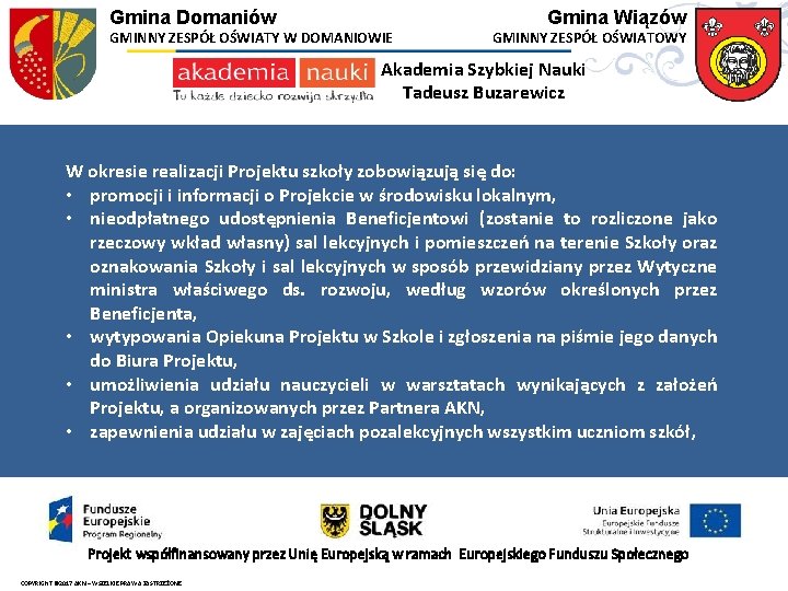 Gmina Domaniów GMINNY ZESPÓŁ OŚWIATY W DOMANIOWIE Gmina Wiązów GMINNY ZESPÓŁ OŚWIATOWY Akademia Szybkiej Gmina Domaniów GMINNY ZESPÓŁ OŚWIATY W DOMANIOWIE Gmina Wiązów GMINNY ZESPÓŁ OŚWIATOWY Akademia Szybkiej