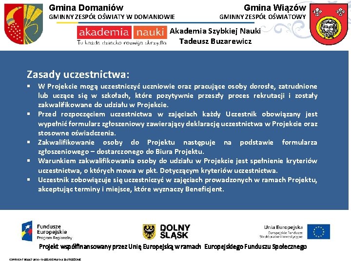 Gmina Domaniów GMINNY ZESPÓŁ OŚWIATY W DOMANIOWIE Gmina Wiązów GMINNY ZESPÓŁ OŚWIATOWY Akademia Szybkiej Gmina Domaniów GMINNY ZESPÓŁ OŚWIATY W DOMANIOWIE Gmina Wiązów GMINNY ZESPÓŁ OŚWIATOWY Akademia Szybkiej