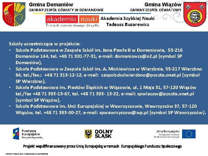 Gmina Domaniów GMINNY ZESPÓŁ OŚWIATY W DOMANIOWIE Gmina Wiązów GMINNY ZESPÓŁ OŚWIATOWY Akademia Szybkiej