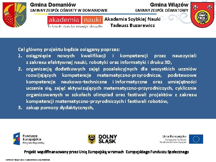 Gmina Domaniów GMINNY ZESPÓŁ OŚWIATY W DOMANIOWIE Gmina Wiązów GMINNY ZESPÓŁ OŚWIATOWY Akademia Szybkiej