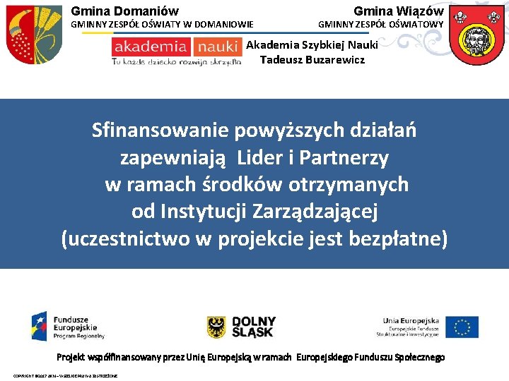 Gmina Domaniów GMINNY ZESPÓŁ OŚWIATY W DOMANIOWIE Gmina Wiązów GMINNY ZESPÓŁ OŚWIATOWY Akademia Szybkiej