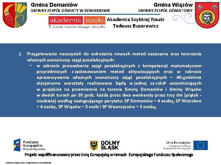 Gmina Domaniów GMINNY ZESPÓŁ OŚWIATY W DOMANIOWIE Gmina Wiązów GMINNY ZESPÓŁ OŚWIATOWY Akademia Szybkiej