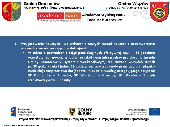 Gmina Domaniów GMINNY ZESPÓŁ OŚWIATY W DOMANIOWIE Gmina Wiązów GMINNY ZESPÓŁ OŚWIATOWY Akademia Szybkiej