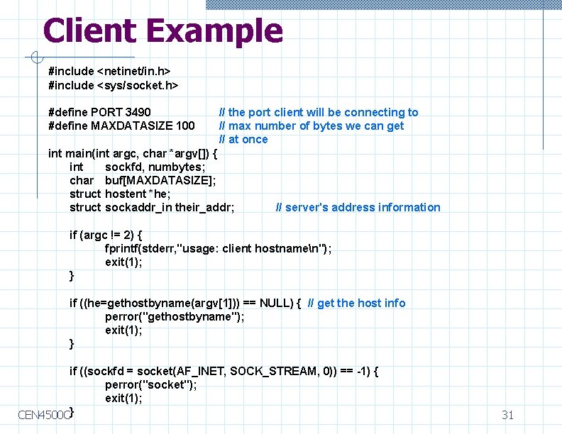 Client Example #include <netinet/in. h> #include <sys/socket. h> #define PORT 3490 #define MAXDATASIZE 100