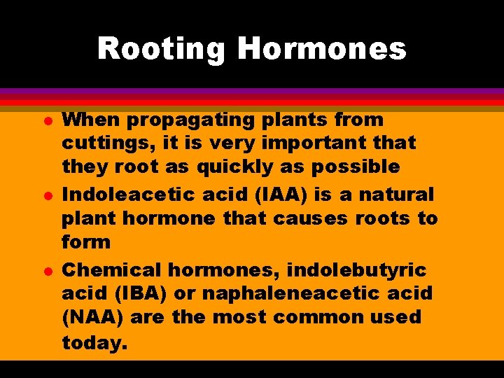 Rooting Hormones l l l When propagating plants from cuttings, it is very important