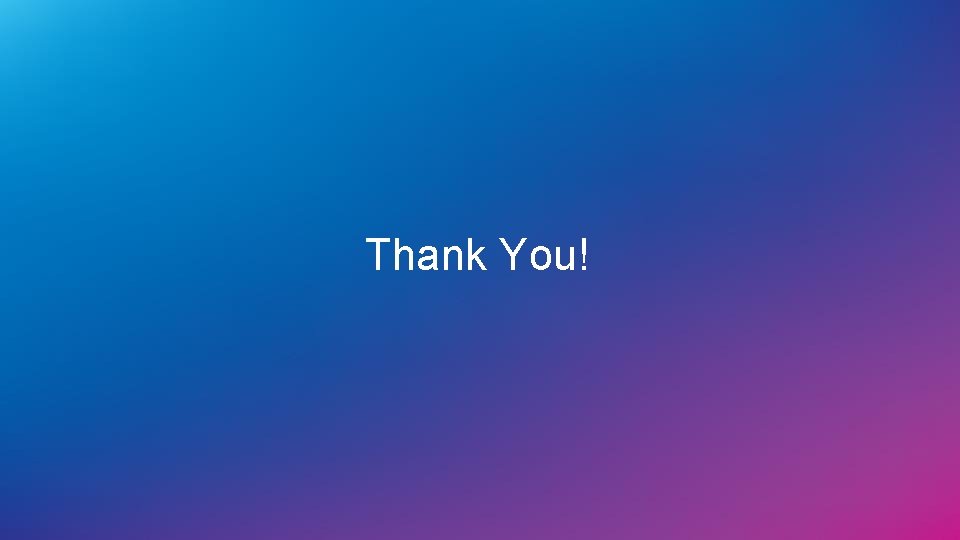 Thank You! Thank You!