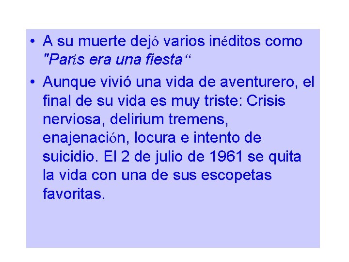 • A su muerte dejó varios inéditos como "París era una fiesta“ • • A su muerte dejó varios inéditos como "París era una fiesta“ •