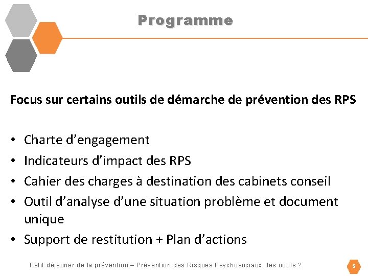 Programme Focus sur certains outils de démarche de prévention des RPS Charte d’engagement Indicateurs