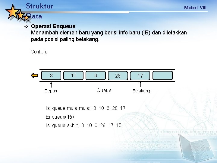 Struktur Data Materi VIII v Operasi Enqueue Menambah elemen baru yang berisi info baru