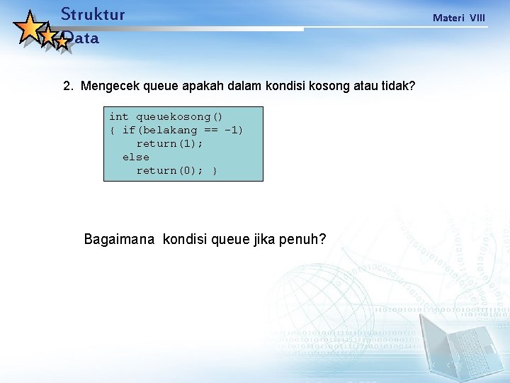 Struktur Data 2. Mengecek queue apakah dalam kondisi kosong atau tidak? int queuekosong() {