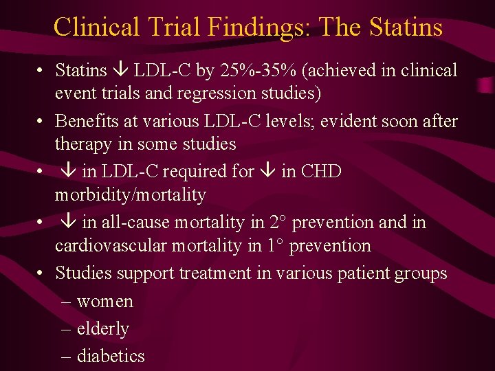 Clinical Trial Findings: The Statins • Statins LDL-C by 25%-35% (achieved in clinical event